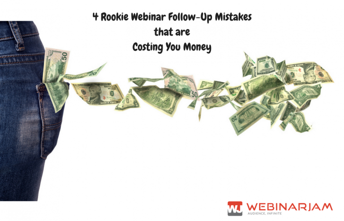 Rookie 4 Rookie Mistakes even experienced webinar hosts make in their follow-up campaign that costs them major money.