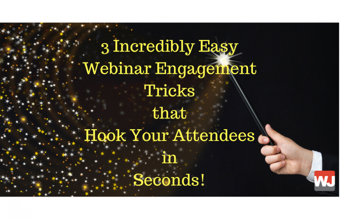 3 Incredibly Easy Webinar Engagement Tricks That Hook Your Attendees In Seconds Webinar Best Practice strategy for increasing engagement and conversion.